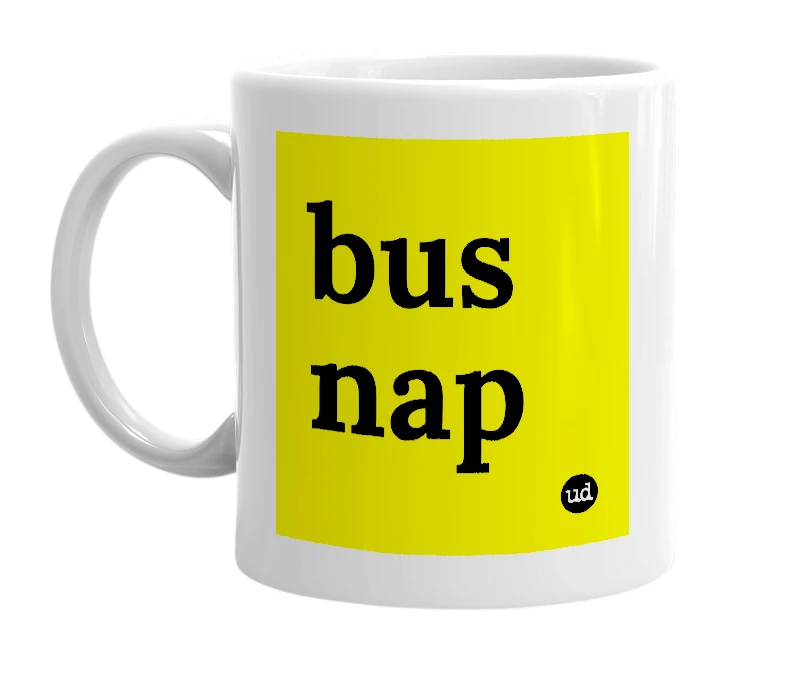 White mug with 'bus nap' in bold black letters