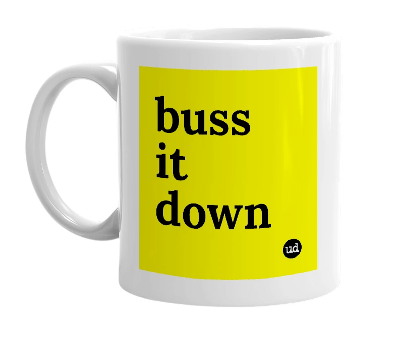 White mug with 'buss it down' in bold black letters