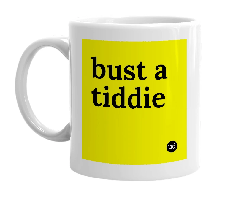 White mug with 'bust a tiddie' in bold black letters