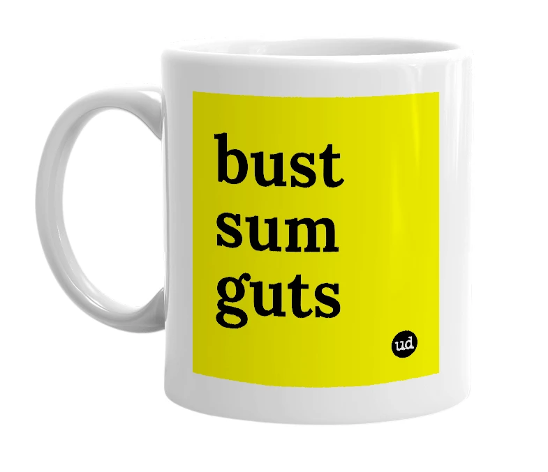 White mug with 'bust sum guts' in bold black letters