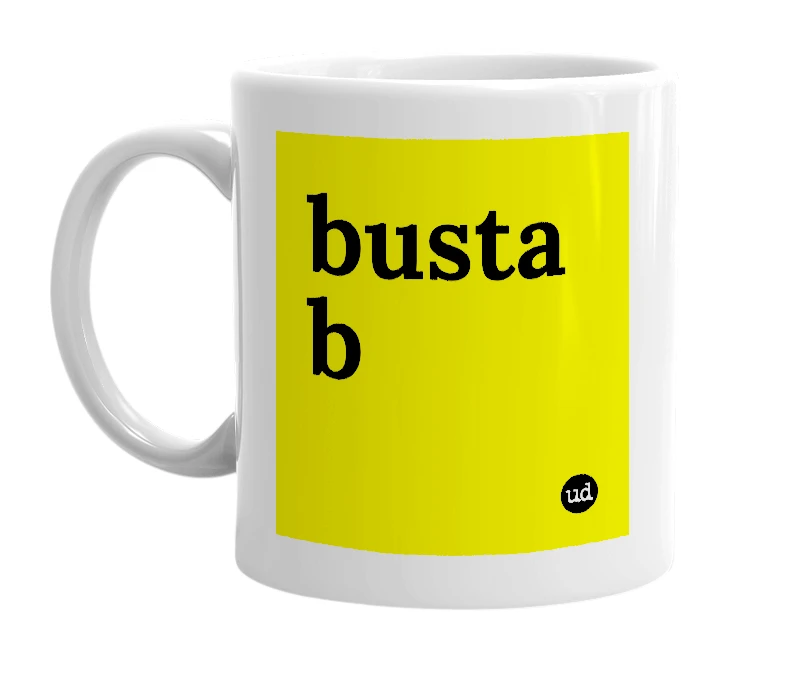 White mug with 'busta b' in bold black letters