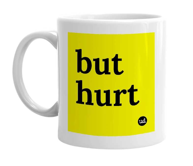 White mug with 'but hurt' in bold black letters