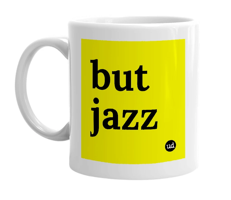 White mug with 'but jazz' in bold black letters
