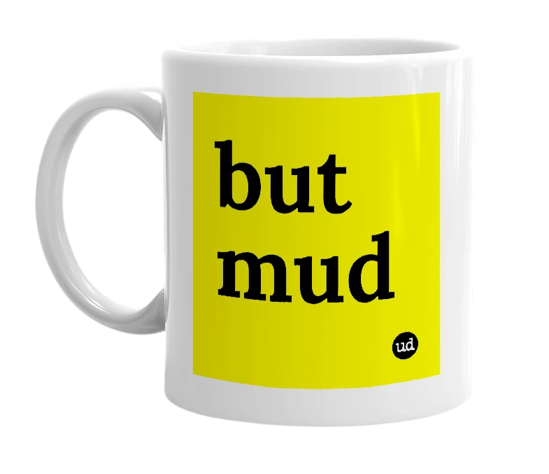 White mug with 'but mud' in bold black letters