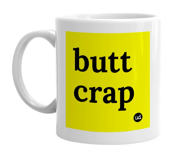 White mug with 'butt crap' in bold black letters