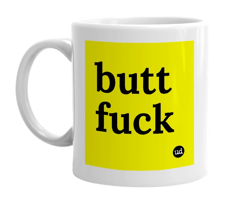 White mug with 'butt fuck' in bold black letters