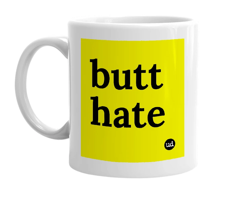White mug with 'butt hate' in bold black letters