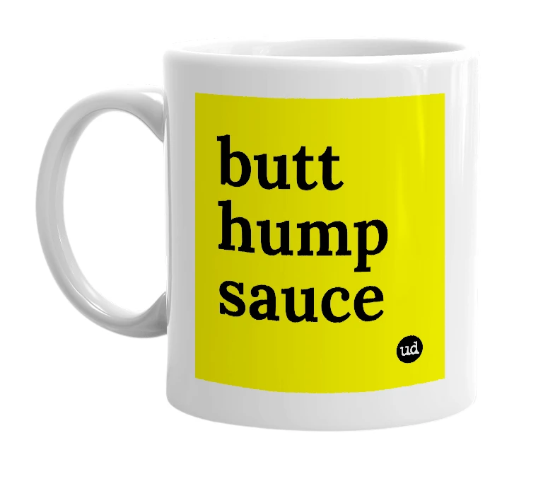 White mug with 'butt hump sauce' in bold black letters