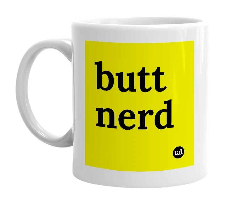 White mug with 'butt nerd' in bold black letters