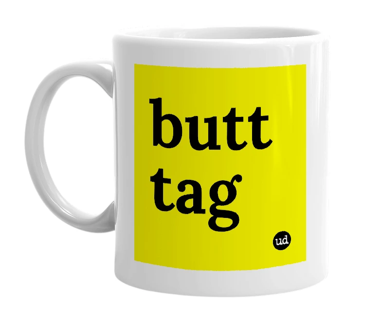 White mug with 'butt tag' in bold black letters