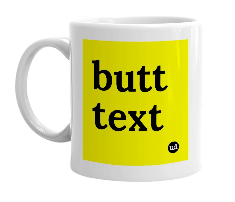 White mug with 'butt text' in bold black letters