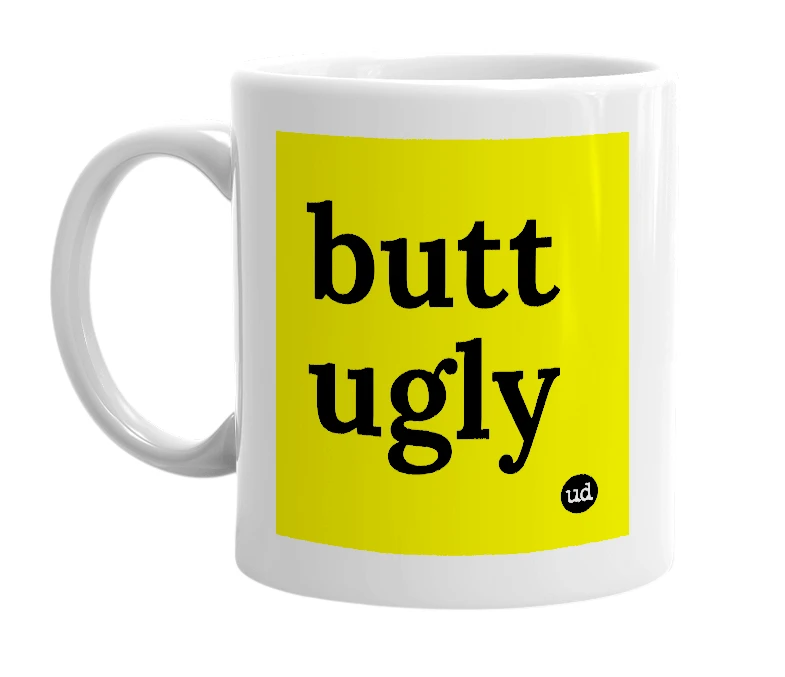 White mug with 'butt ugly' in bold black letters