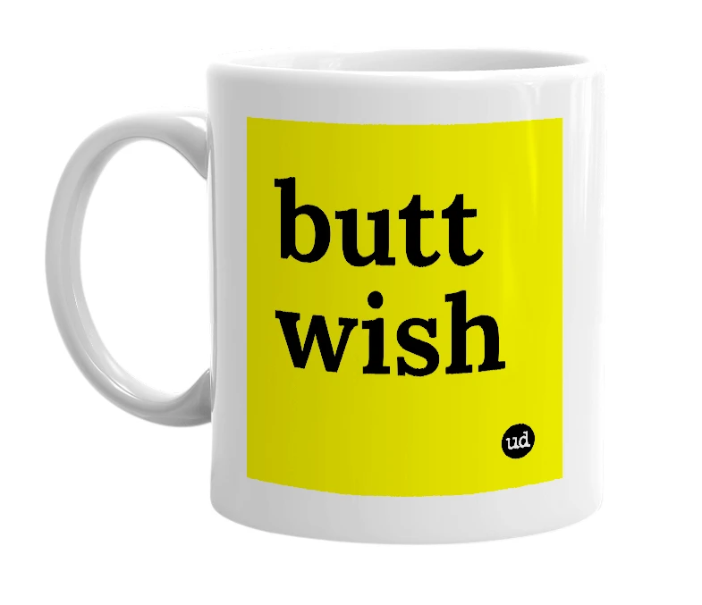 White mug with 'butt wish' in bold black letters