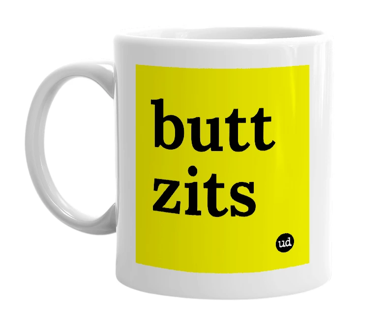 White mug with 'butt zits' in bold black letters