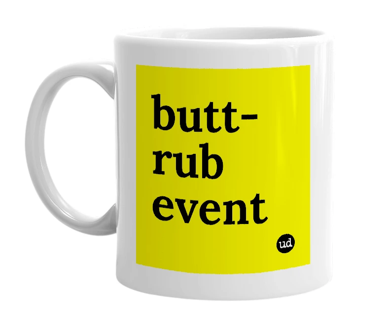 White mug with 'butt-rub event' in bold black letters