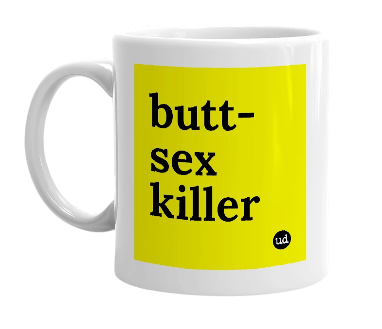 White mug with 'butt-sex killer' in bold black letters