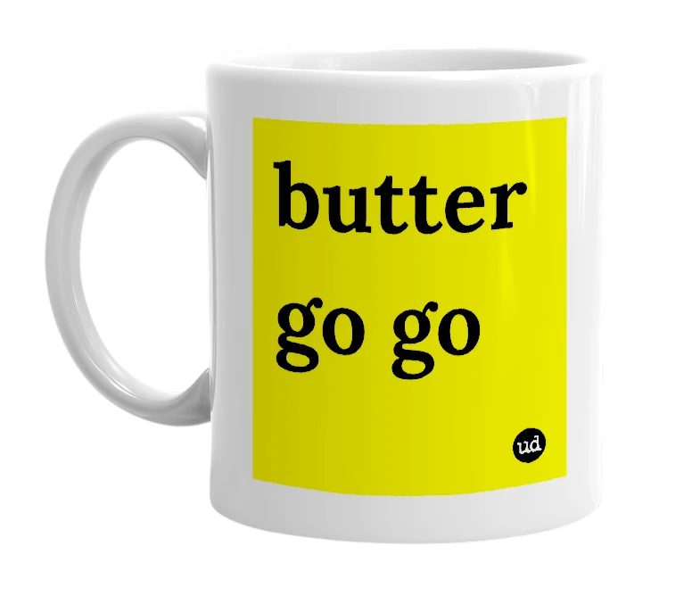 White mug with 'butter go go' in bold black letters