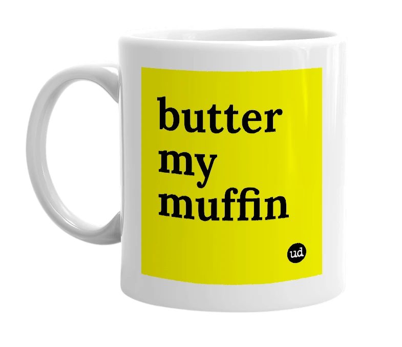 White mug with 'butter my muffin' in bold black letters