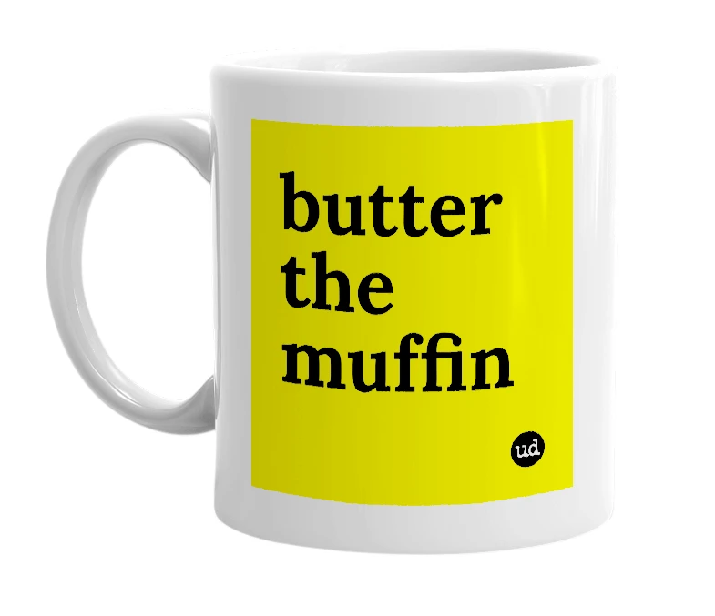 White mug with 'butter the muffin' in bold black letters