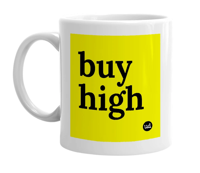 White mug with 'buy high' in bold black letters