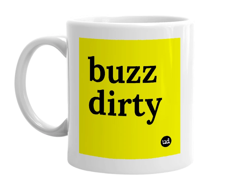 White mug with 'buzz dirty' in bold black letters