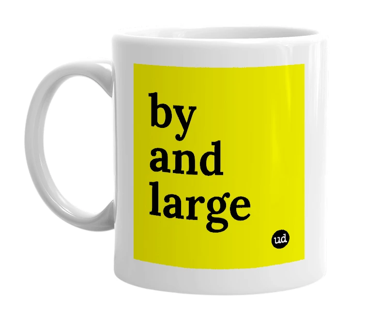 White mug with 'by and large' in bold black letters