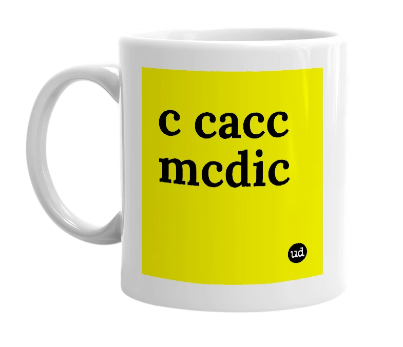 White mug with 'c cacc mcdic' in bold black letters