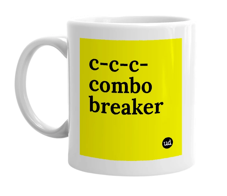 White mug with 'c-c-c-combo breaker' in bold black letters