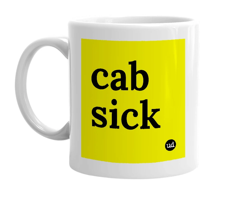 White mug with 'cab sick' in bold black letters