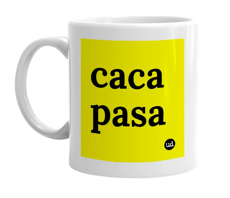 White mug with 'caca pasa' in bold black letters