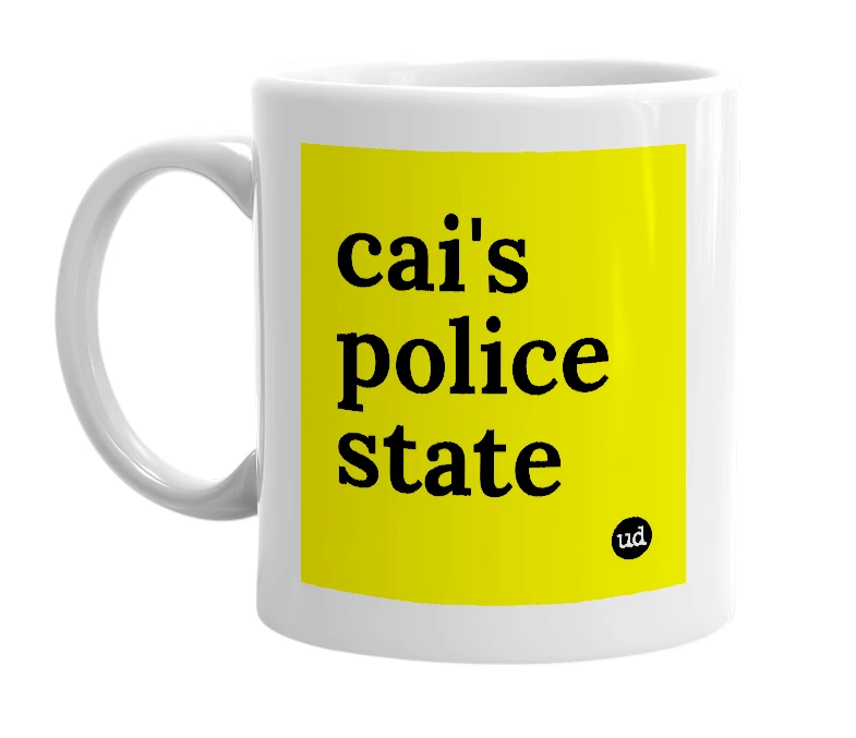 White mug with 'cai's police state' in bold black letters