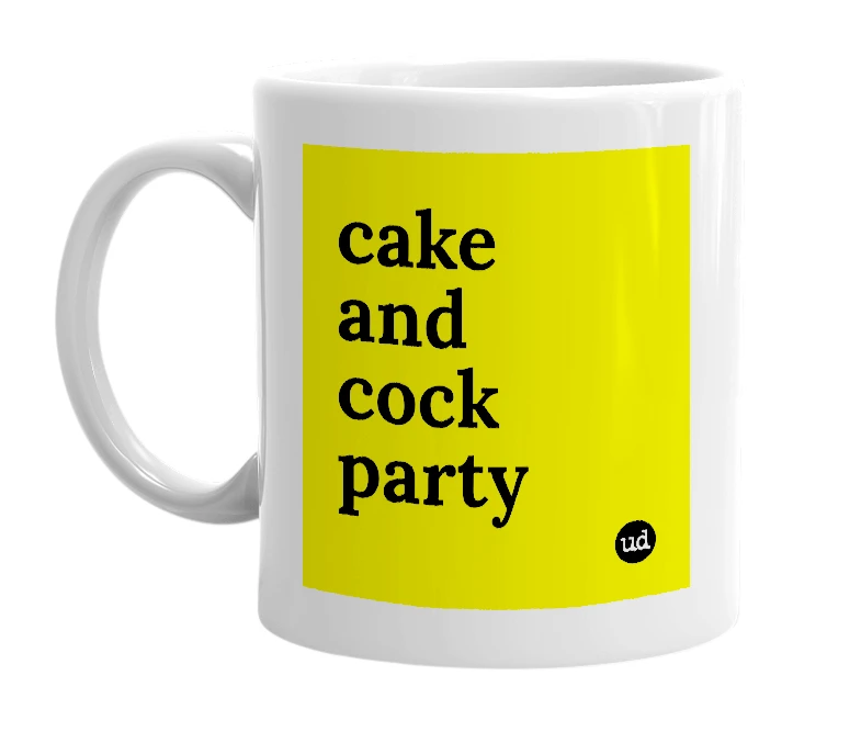 White mug with 'cake and cock party' in bold black letters