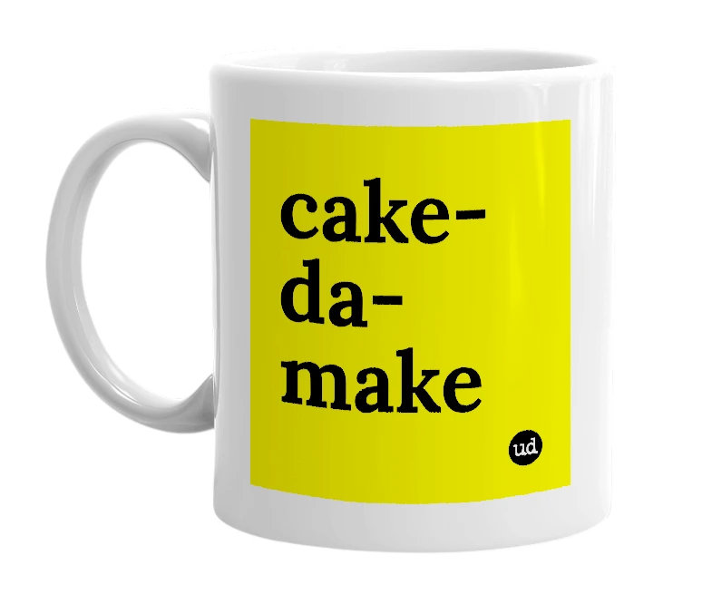 White mug with 'cake-da-make' in bold black letters