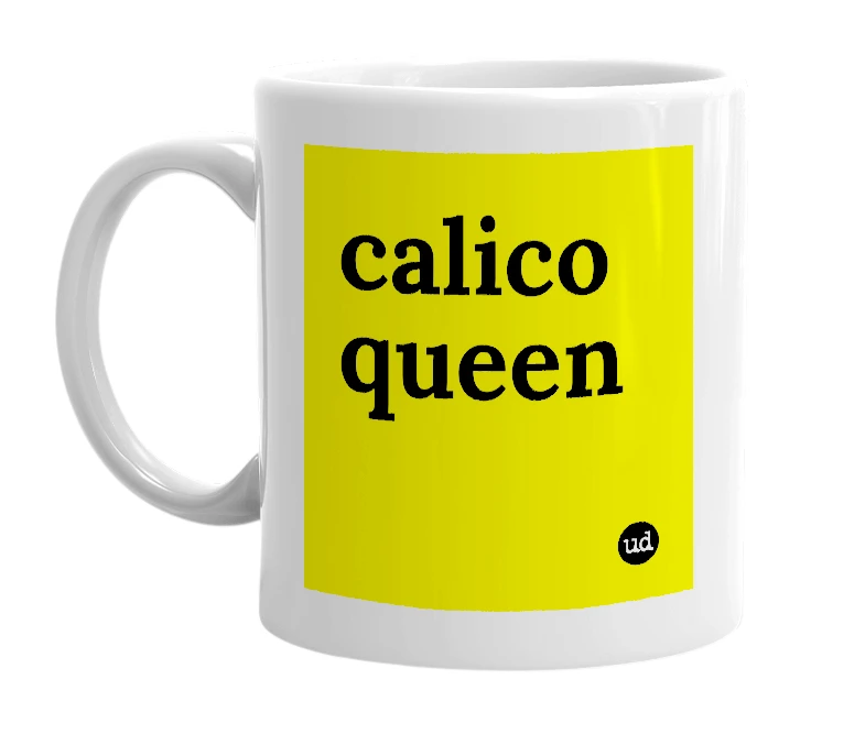 White mug with 'calico queen' in bold black letters