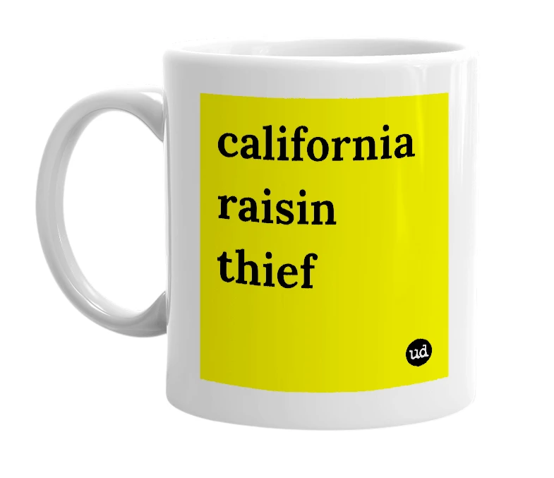 White mug with 'california raisin thief' in bold black letters