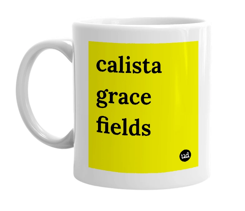 White mug with 'calista grace fields' in bold black letters