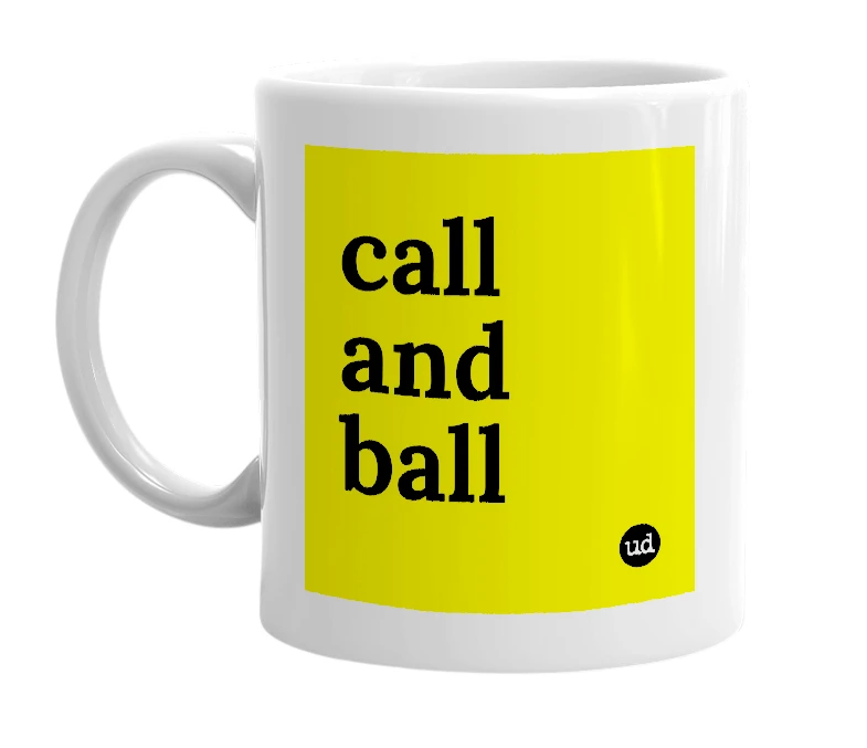 White mug with 'call and ball' in bold black letters