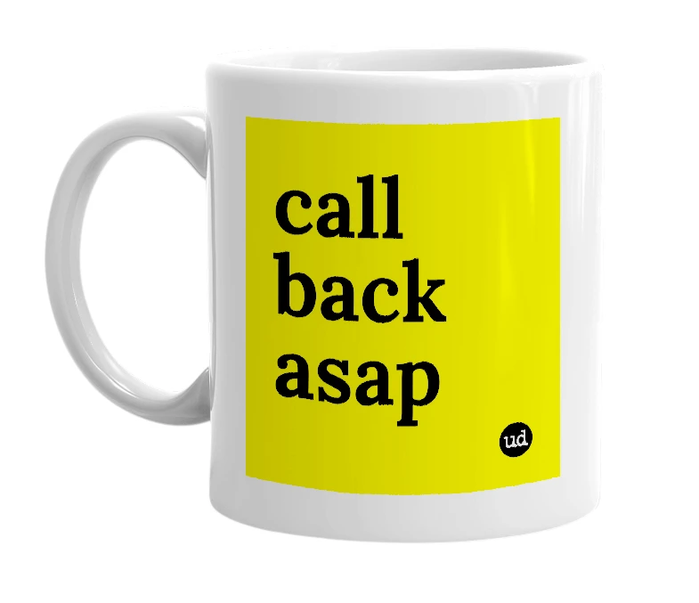 White mug with 'call back asap' in bold black letters