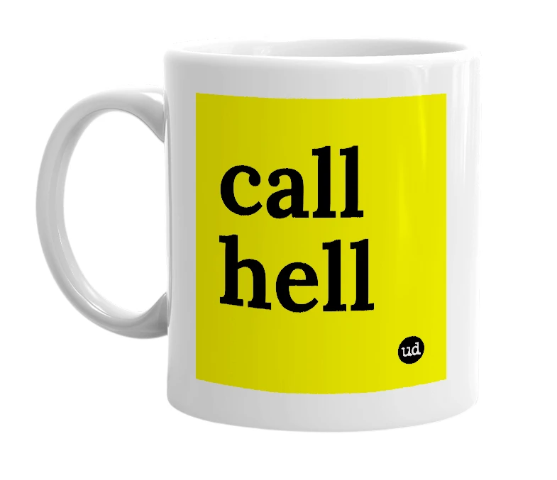 White mug with 'call hell' in bold black letters