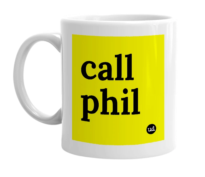 White mug with 'call phil' in bold black letters