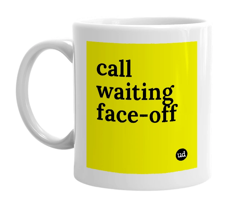 White mug with 'call waiting face-off' in bold black letters