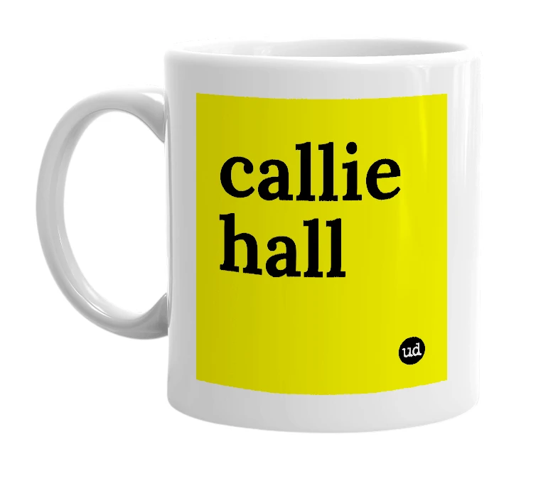White mug with 'callie hall' in bold black letters