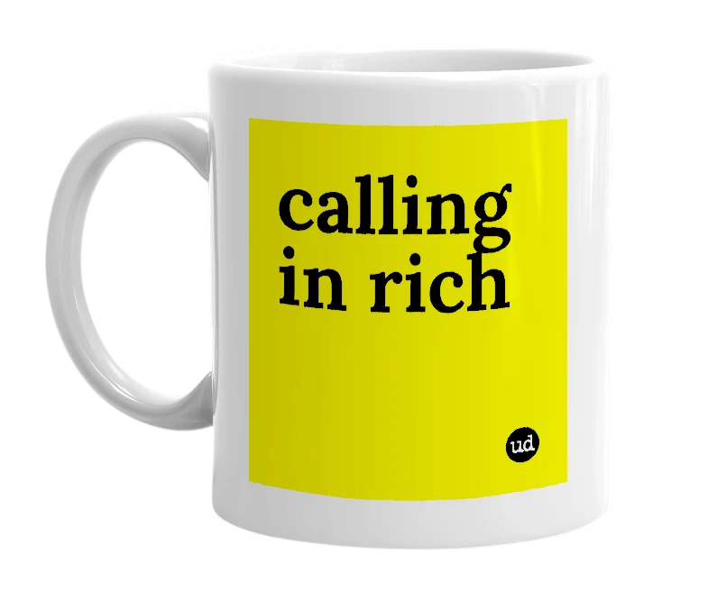 White mug with 'calling in rich' in bold black letters