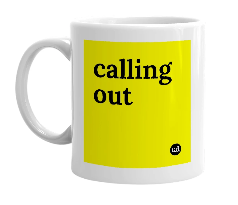 White mug with 'calling out' in bold black letters