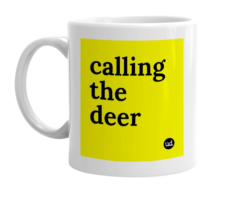 White mug with 'calling the deer' in bold black letters