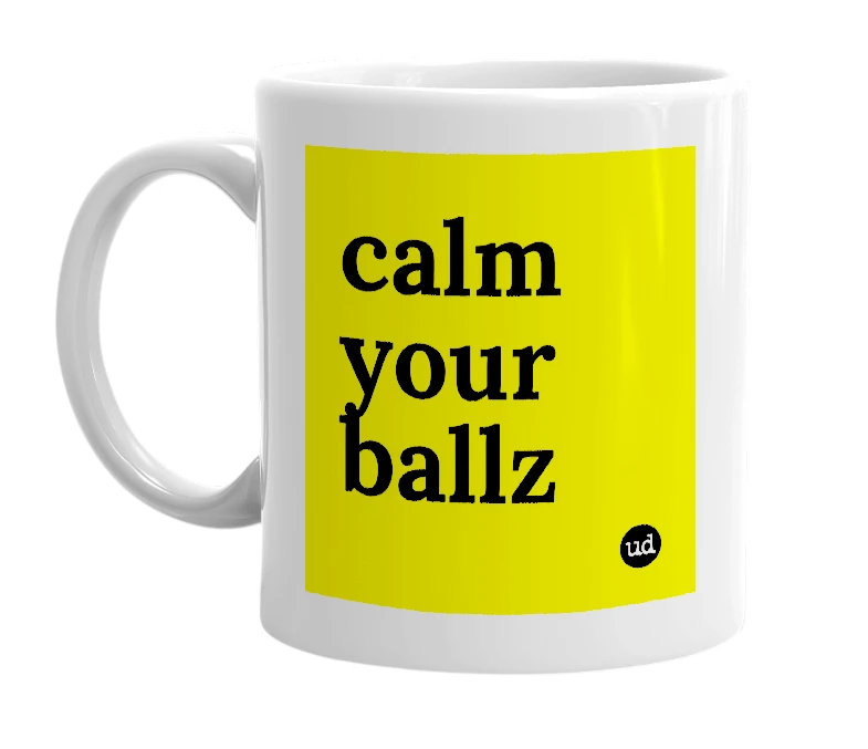 White mug with 'calm your ballz' in bold black letters
