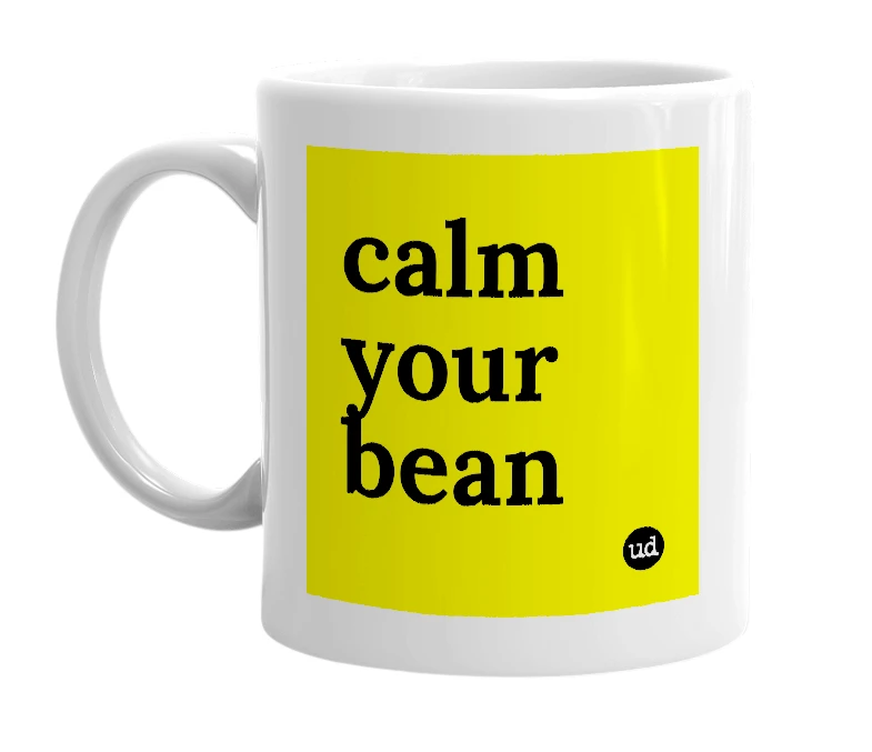 White mug with 'calm your bean' in bold black letters