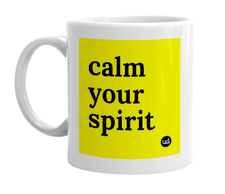 White mug with 'calm your spirit' in bold black letters