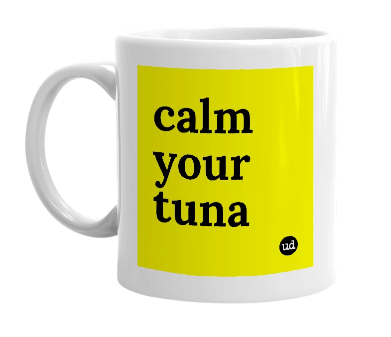 White mug with 'calm your tuna' in bold black letters