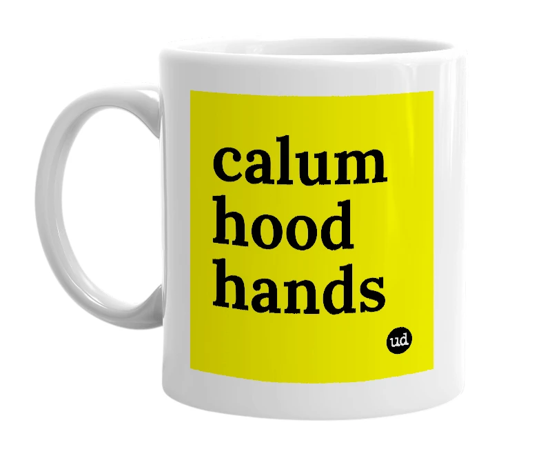 White mug with 'calum hood hands' in bold black letters